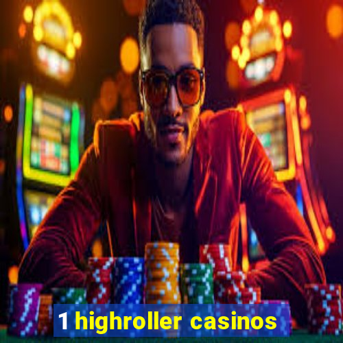 1 highroller casinos